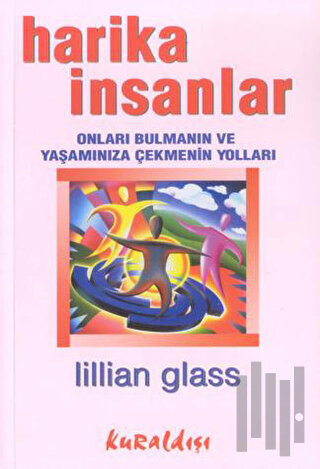 Harika İnsanlar: Onları Bulmanın ve Yaşamınıza Çekmenin Yolları | Kita