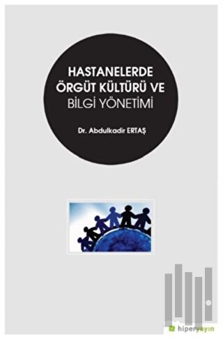 Hastanelerde Örgüt Kültürü ve Bilgi Yönetimi