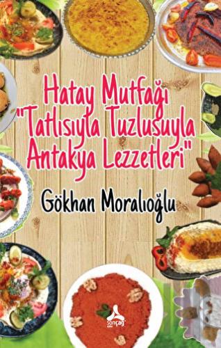 Hatay Mutfağı Tatlısıyla Tuzlusuyla Antakya Lezzetleri