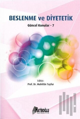 Hatiboğlu Beslenme ve Diyetetik Güncel Konular - 7 | Kitap Ambarı
