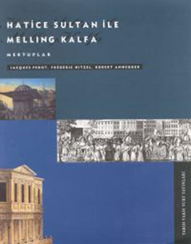 Hatice Sultan İle Melling Kalfa Mektuplar