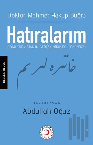 Hatıralarım: Doğu Türkistan'ın Gerçek Hikayesi (1949-1976)