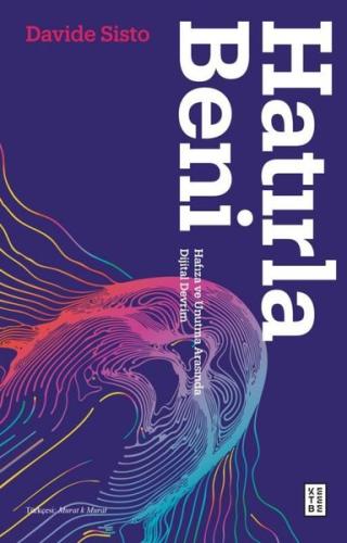 Hatırla Beni - Hafıza ve Unutma Arasında Dijital Devrim