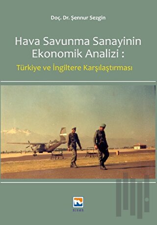 Hava Savunma Sanayinin Ekonomik Analizi: Türkiye ve İngiltere Karşılaştırılması
