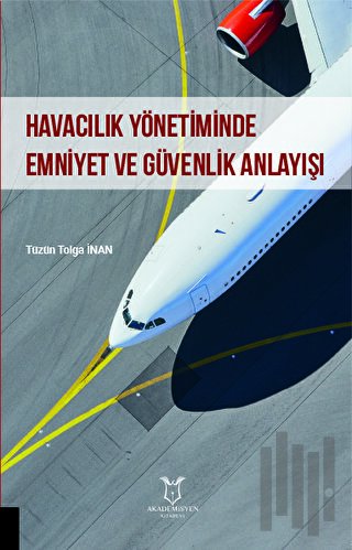 Havacılık Yönetiminde Emniyet ve Güvenlik Anlayışı | Kitap Ambarı