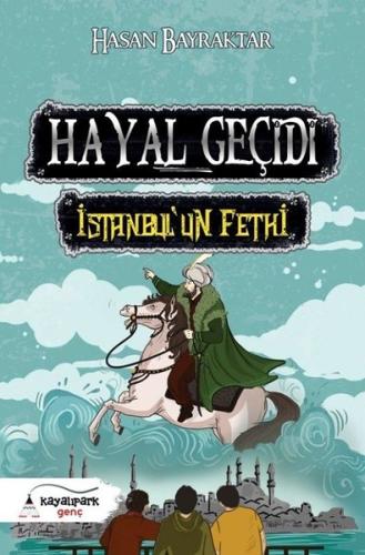 Hayal Geçidi - İstanbul’un Fethi | Kitap Ambarı