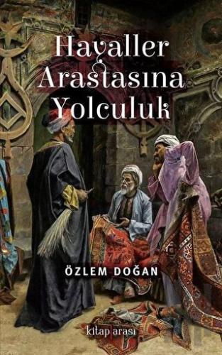 Hayaller Arastasına Yolculuk