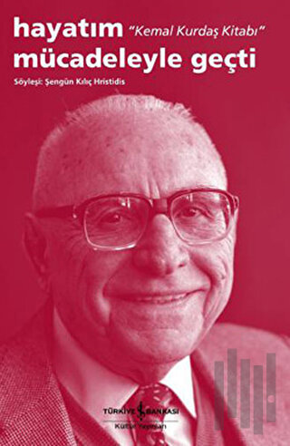 Hayatım Mücadeleyle Geçti - Kemal Kurdaş Kitabı