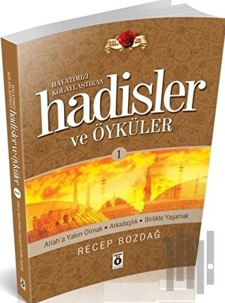 Hayatımızı Kolaylaştıran Hadisler ve Öyküleri 1