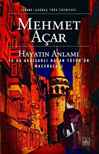 Hayatın Anlamı Ya da Akhisarlı Hasan Tütün’ün Maceraları