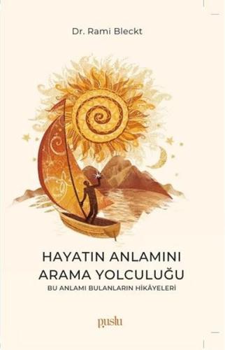 Hayatın Anlamını Arama Yolculuğu - Bu Anlamı Bulanların Hikayesi