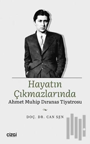 Hayatın Çıkmazlarında Ahmet Muhip Dıranas Tiyatrosu
