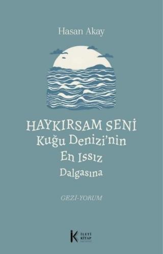 Haykırsam Seni Kuğu Denizi'nin En Issız Dalgasına