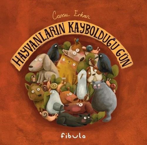 Hayvanların Kaybolduğu Gün (Ciltli)