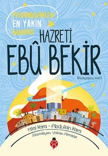 Hazreti Ebu Bekir-Peygamberimizin En Yakın Arkadaşı