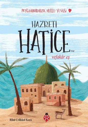 Hazreti Hatice - Vefakar Eş - Peygamberimizin Mutlu Yuvası 1 | Kitap A