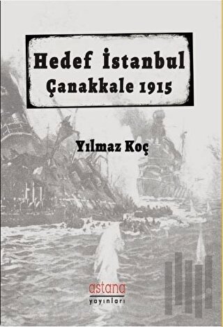Hedef İstanbul / Çanakkale 1915