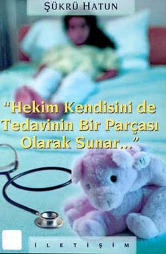 Hekim Kendisinide Tedavinin Bir Parçası Olarak Sunar