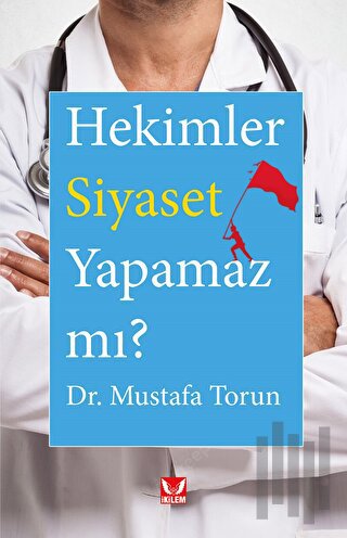 Hekimler Siyaset Yapamaz mı?