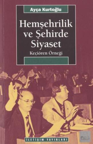 Hemşerilik ve Şehirde Siyaset Keçiören Örneği