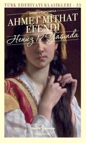 Henüz 17 Yaşında-Günümüz Türkçesiyle-Türk Edebiyat Klasikleri 33