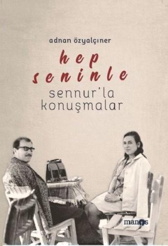 Hep Seninle: Sennur'la Konuşmalar (Ciltli)