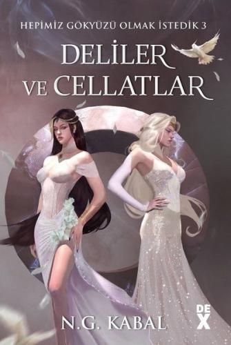 Hepimiz Gökyüzü Olmak İstedik 3 - Deliler ve Cellatlar - Beyaz Şömiz (Ciltli)