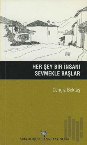 Her Şey Bir İnsanı Sevmekle Başlar