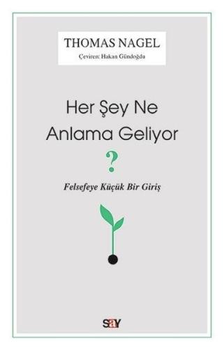 Her Şey Ne Anlama Geliyor?-Felsefeye Küçük Bir Giriş