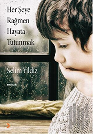 Her Şeye Rağmen Hayata Tutunmak | Kitap Ambarı