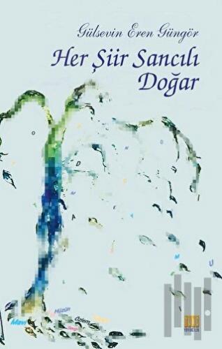 Her Şiir Sancılı Doğar