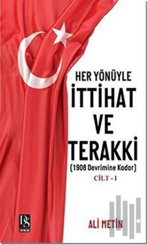 Her Yönüyle İttihat ve Terakki Cilt 1 | Kitap Ambarı