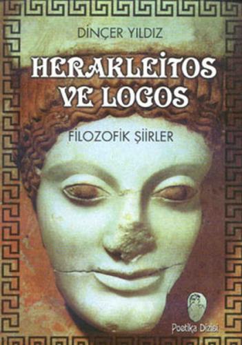 Herakleitos ve Logos Filozofik Şiirler | Kitap Ambarı