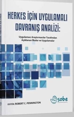 Herkes İçin Uygulamalı Davranış Analizi: Uygulamacı Araştırmacılar Tarafından Açıklanan İlkeler ve Uygulamalar