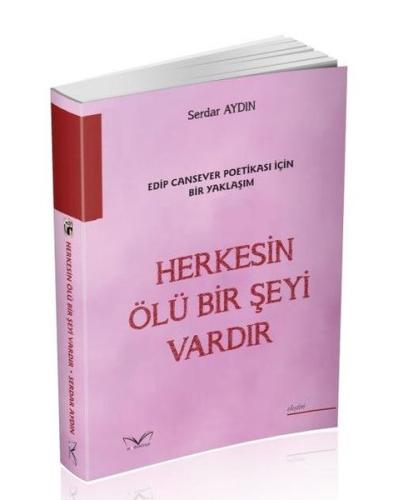 Edip Cansever Poetikası İçin Bir Yaklaşım Herkesin Ölü Bir Şeyi Vardır
