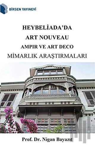 Heybeliada'da Art Nouveau Ampir ve Art Deco Mimarlık Araştırmaları