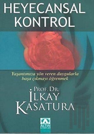 Heyecansal Kontrol Yaşantımıza Yön Veren Duygularla Başa Çıkmayı Öğrenmek