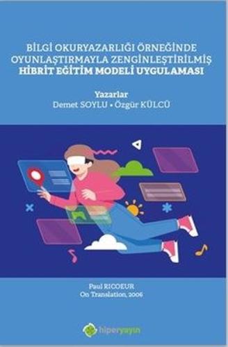 Hibrit Eğitim Modeli Uygulaması - Bilgi Okuryazarlığı Örneğinde Oyunlaştırmayla Zenginleştirilmiş