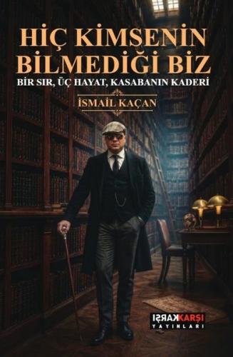 Hiç Kimsenin Bilmediği Biz - Bir Sır Üç Hayat Kasabanın Kaderi