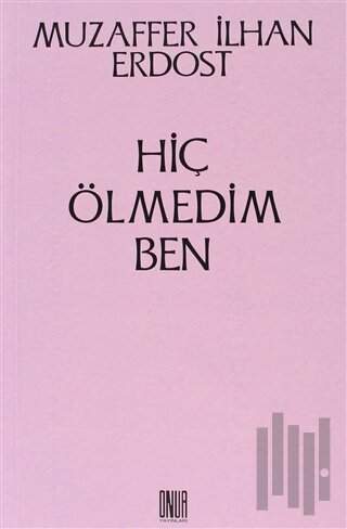 Hiç Ölmedim Ben | Kitap Ambarı