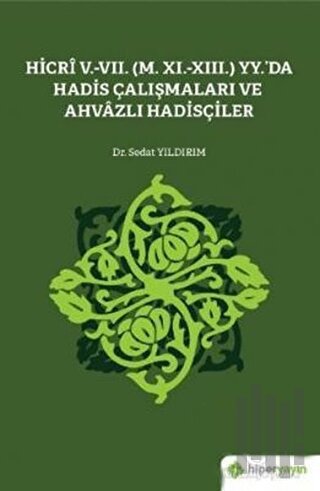 Hicri 5.-7. (M. 11.-13.) Yy.’da Hadis Çalışmaları ve Ahvazlı Hadisçiler