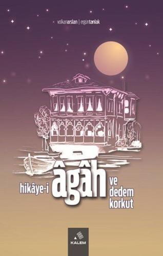 Hikaye-i Agah ve Dedem Korkut | Kitap Ambarı