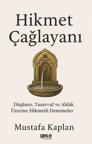Hikmet Çağlayanı - Düşünce Tasavvuf ve Ahlak Üzerine Hikmetli Denemele