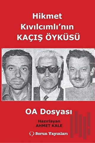 Hikmet Kıvılcımlı'nın Kaçış Öyküsü - OA Dosyası