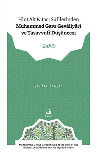 Hint Alt Kıtası Sufilerinden Muhammed Gavs Gevaliyari ve Tasavvufi Duşuncesi