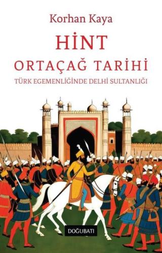 Hint Ortaçağ Tarihi - Türk Egemenliğinde Delhi Sultanlığı | Kitap Amba