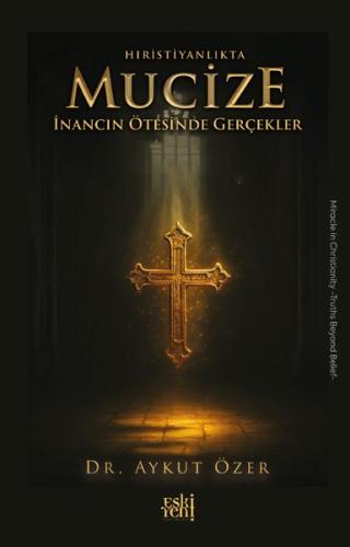 Hıristiyanlıkta Mucize İnancın Ötesinde Gerçekler