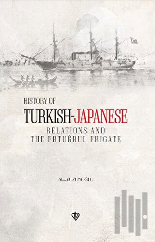 History of Turkish Japanese Relations and the Ertuğrul Frigate İngilizce