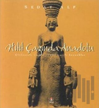 Hitit Çağında Anadolu (Ciltli)