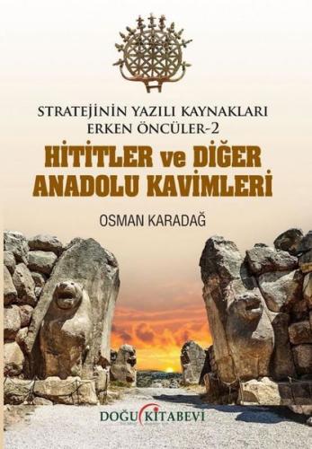 Hititler ve Diğer Anadolu Kavimleri - Stratejinin Yazılı Kaynakları Erken Öncüler 2
